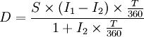 D=frac{Stimes(I_1-I_2)timesfrac{T}{360}}{1+I_2timesfrac{T}{360}}