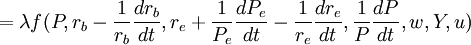 =lambda f(P,r_b-frac{1}{r_b}frac{dr_b}{dt},r_e+frac{1}{P_e}frac{dP_e}{dt}-frac{1}{r_e}frac{dr_e}{dt},frac{1}{P}frac{dP}{dt},w,Y,u)
