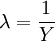 lambda=frac{1}{Y}
