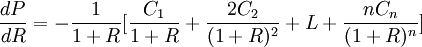 frac{dP}{dR}=-frac{1}{1+R}[frac{C_1}{1+R}+frac{2C_2}{(1+R)^2}+L+frac{nC_n}{(1+R)^n}]