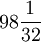 98frac{1}{32}