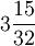 3frac{15}{32}