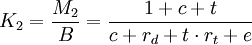 K_2=frac{M_2}{B}=frac{1+c+t}{c+r_d+tcdot r_t+e}