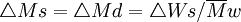 triangle Ms=triangle Md=triangle Ws / overline{M}w