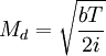 M_d=sqrt{frac{bT}{2i}}