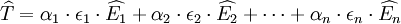 widehat{T}=alpha_1cdotepsilon_1cdotwidehat{E_1}+alpha_2cdotepsilon_2cdotwidehat{E_2}+cdots+alpha_ncdotepsilon_ncdotwidehat{E_n}