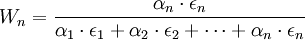 W_n=frac{alpha_ncdotepsilon_n}{alpha_1cdotepsilon_1+alpha_2cdotepsilon_2+cdots+alpha_ncdotepsilon_n}